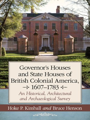 cover image of Governor's Houses and State Houses of British Colonial America, 1607-1783